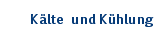 K&auml;lte undK&uuml;hlung